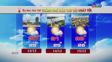 Dự báo thời tiết TP. Cần Thơ 12/12/2023| THTPCT