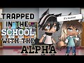 Trapped In The School With The Alpha || Gacha Life Mini Movie || • GLMM •