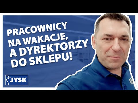 Pracownicy na wakacje, a dyrektorzy do sklepu! || JYSK Polska