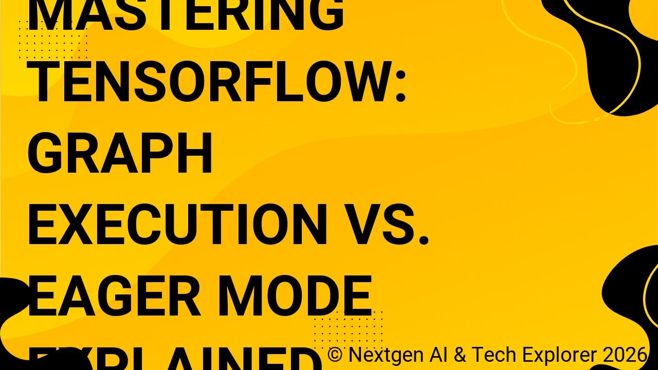 Mastering TensorFlow Graph Execution vs. Eager Mode Explained - YouTube