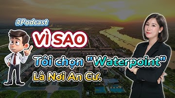 #Podcast: Vì sao tôi chọn Waterpoint là nơi an cư ? | Cô Thắm BĐS