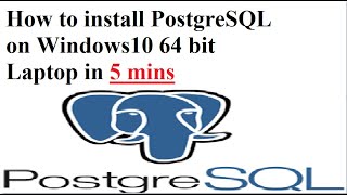 how to install postgresql on windows10 64bit in 5 mins