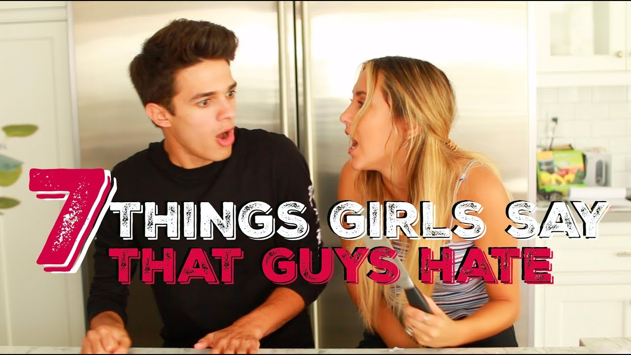 7 THINGS GIRLS SAY THAT GUYS HATE | Brent Rivera - YouTube