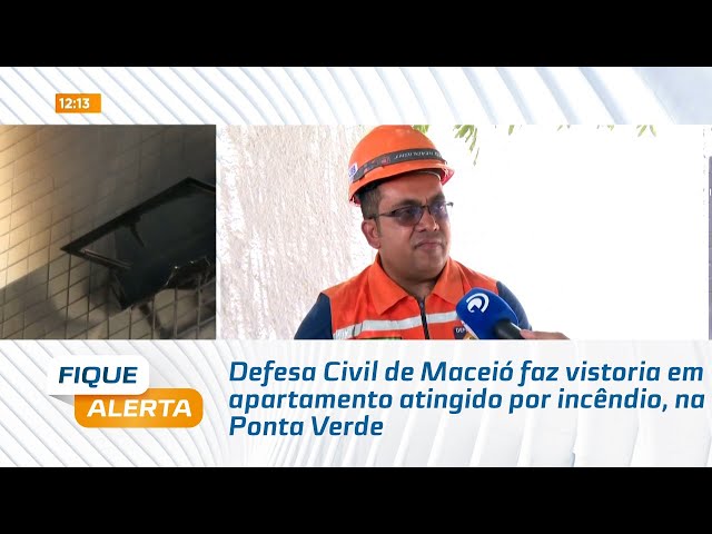 Defesa Civil de Maceió faz vistoria em apartamento atingido por incêndio, na Ponta Verde