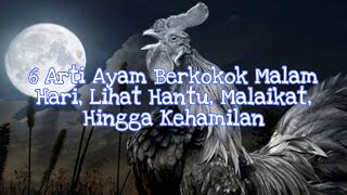 6 Arti Ayam Berkokok Malam Hari, Lihat Hantu, Malaikat, Hingga Kehamilan