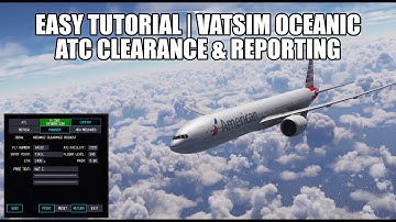 How to Fly VATSIM Oceanic Crossing - Easy Tutorial | ATC Clearence & Position Reports