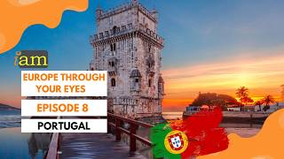 Portugal: Where the Atlantic Meets the Soul | Europe Through Your Eyes   Episode 8