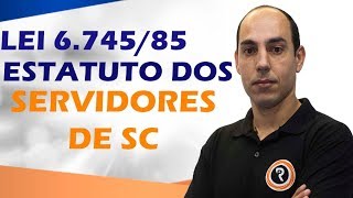 ESTATUTO SERVIDORES DE SC. LEI 6.745/85
