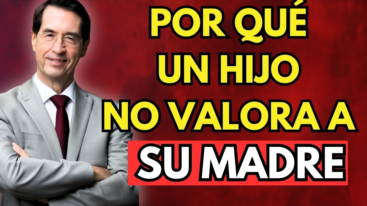 6 Razones Psicológicas por las que un Hijo No Valora a su Madre | Mario Alonso Puig