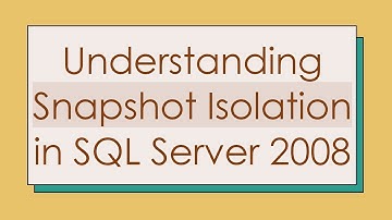 Understanding Snapshot Isolation in SQL Server 2008