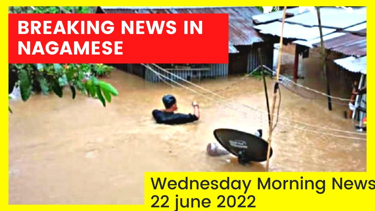 Breaking News in Nagamese | 22 june 2022 wednesday latest news