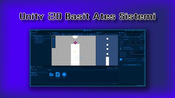Unity 2D Basit Ates Etme Sistemi Nasil Yapilir?