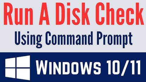 How To Run A Disk Check Using Command Prompt In Windows 10/11 (UPDATED WAY)