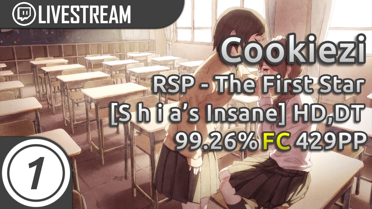 Cookiezi | RSP - The First Star [S h i a's Insane] +HD,DT 99.26% FC 429pp | Livestream w/ chat!