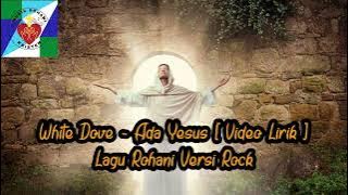 Lagu Rohani Versi Rock 2022||Ada Yesus - White Dove [ video lirik ]