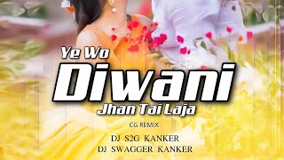 YE WO DEEWANI (CG RMX) DJ S2G KANKER & DJ SWAGGER