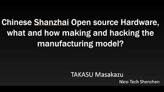 [English] Chinese Shanzhai Open source Hardware, what and how hacking the manufacturing model?