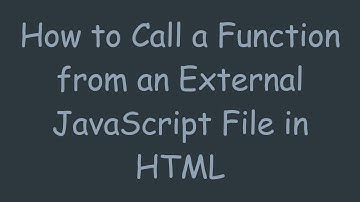 How to Call a Function from an External JavaScript File in HTML