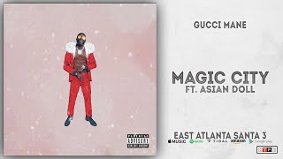 Gucci Mane - Magic City Ft. Asian Doll (East Atlanta Santa 3)