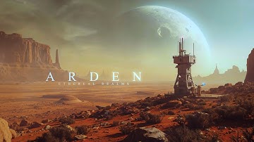 Arden | Space Ambient Music for Desert Worlds and Endless Dunes