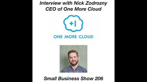 Interview with Nick Zadrozny of One More Cloud - Small Business Show Episode 206