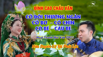 Đỉnh Cao văn cô đôi, cô bé, cô bơ, cô chín, hát văn hay nhất hoài thanh 2025