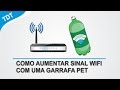 Como Aumentar Alcance do Sinal WiFi  Com Uma GARRAFA PET