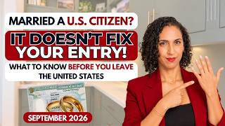 Married to a U.S. Citizen? Green Card After Illegal Entry | Latest Info as of September 2026