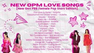 New OPM Love Songs [New Gen PBB Female Pop Stars Edition]