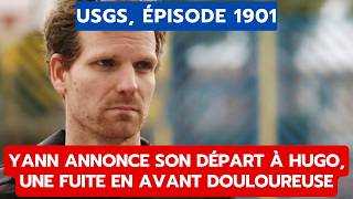 USGS, ÉPISODE 1901: YANN ANNONCE SON DÉPART À HUGO, UNE FUITE EN AVANT DOULOUREUSE