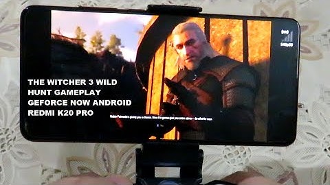 Redmi K20 Pro The Witcher 3 Wild Hunt Gameplay Geforce Now Android