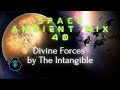 Space ambient mix 40  divine forces by the intangible