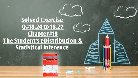 Solved Exercise Q#18.24 to 18.27 (Part#6) ||Chapter#18 ||The Student