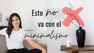 Lo que NO HACE un minimalista  10 cosas que nos alejan de un estilo de vida minimalista.