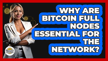 Why Are Bitcoin Full Nodes Essential For The Network? - CryptoBasics360.com