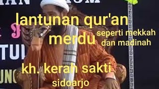 Merdunya suara dalam menbaca qur an , kh abdul muntholib atau yai kerah sakti asal sidoarjo jatim