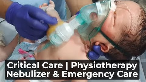 Critical Care for Newborns | Chest Physiotherapy, Nebulizer & NICU Nurse Training