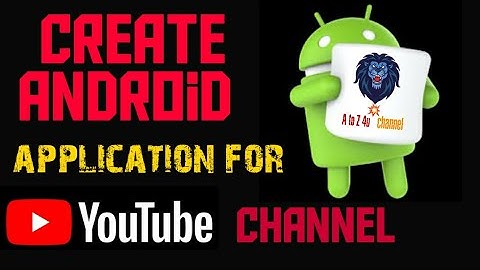 How to create android app for youtube channel (A to Z)