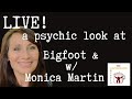 Paranormal Encounters, Sasquatch Sightings & Psychic Insights w/ Monica Martin