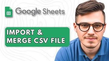 How to Import & Merge CSV File to Google Sheets [2025 Guide]