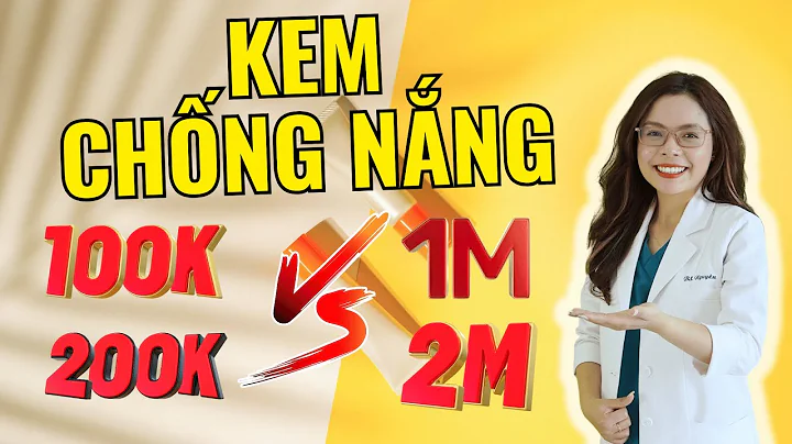 Vì sao có kem chống nắng chỉ 100K 200K mà có loại đến 1 triệu 2 triệu - Bác sĩ Nguyên