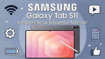 SAMSUNG Galaxy Tab S11 – Complete Setup & Essential Tutorials