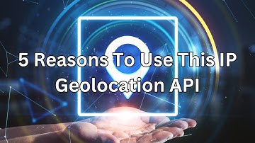 5 Reasons To Use This IP Geolocation API