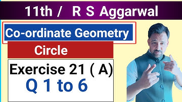 11th / Ex 21 (A) / Q1 to 6 / R S Aggarwal / Circle / Coordinate Geometry