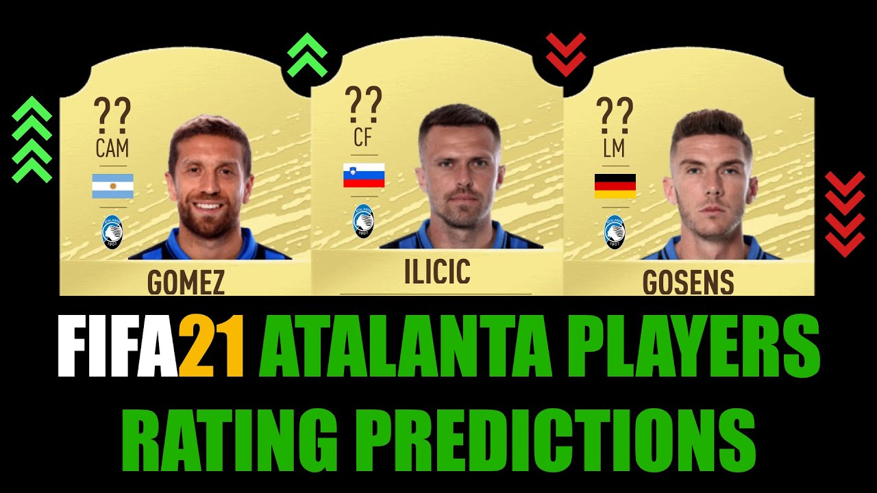 Fifa 21 Atalanta Players Rating Prediction W Ilicic Gomez Zapata Gosens Djimsiti Muriel Youtube