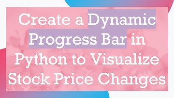 Create a Dynamic Progress Bar in Python to Visualize Stock Price Changes