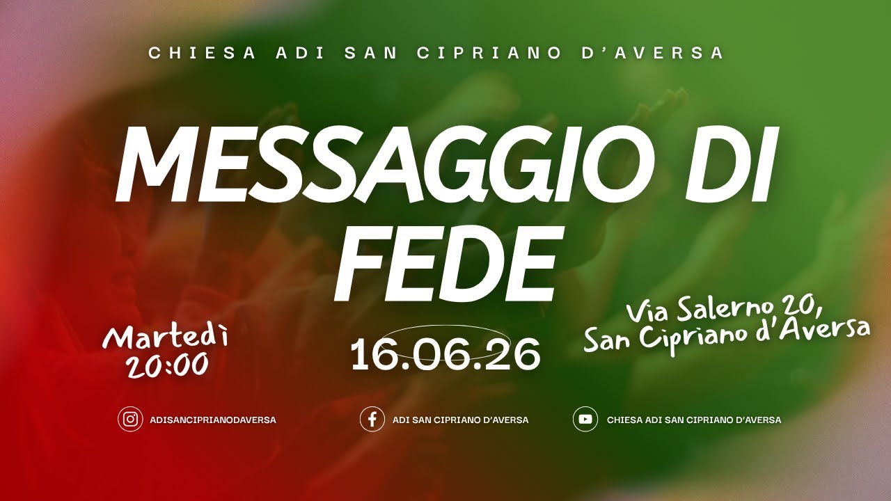 🔴 LIVE | Messaggio di Fede - Chiesa ADI San Cipriano d’Aversa | Daniele Di Iorio (16/06/2026)