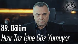 Hızır toz işine göz yumuyor - Eşkıya Dünyaya Hükümdar Olmaz 89. Bölüm