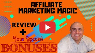Affiliate Marketing Magic Review! Demo &amp; Bonuses! (Make Money Online in 2021)