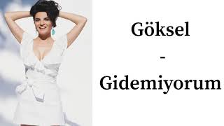 Göksel - Gidemiyorum ( sözleri , lyrics)